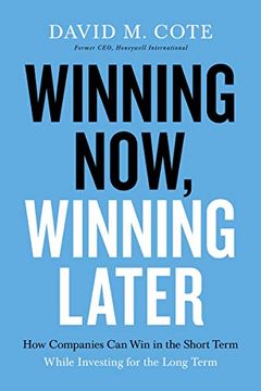 portada Winning Now, Winning Later: How Companies can Succeed in the Short Term While Investing for the Long Term 