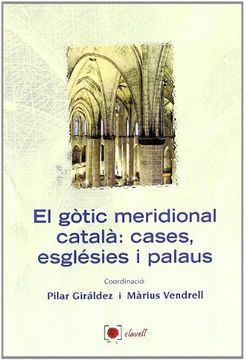 portada El gòtic meridional català : cases, esglésies i palaus