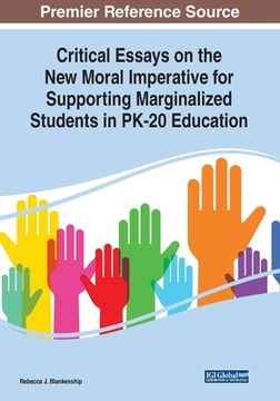 portada Critical Essays on the New Moral Imperative for Supporting Marginalized Students in PK-20 Education (en Inglés)