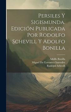 portada Persiles y Sigismunda. Edición Publicada por Rodolfo Schevill y Adolfo Bonilla