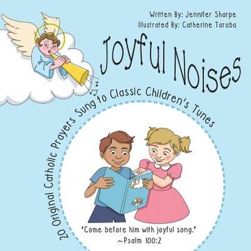 portada Joyful Noises: 20 Original Catholic Prayers Sung to Classic Children's Tunes (en Inglés)