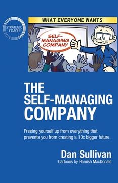 portada The Self-Managing Company: Freeing yourself up from everything that prevents you from creating a 10x bigger future. (en Inglés)