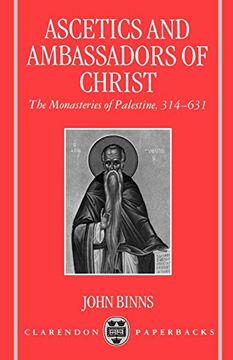 portada Ascetics and Ambassadors of Christ: The Monasteries of Palestine 314-631 (Oxford Early Christian Studies) 