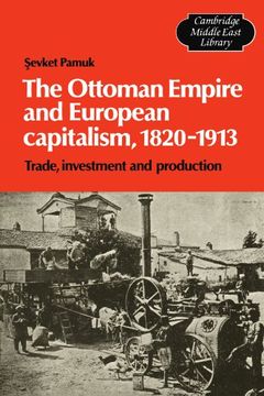 portada The Ottoman Empire and European Capitalism, 1820-1913: Trade, Investment and Production (Cambridge Middle East Library) 