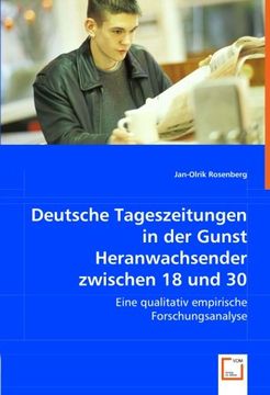 portada Deutsche Tageszeitungen in der Gunst Heranwachsender zwischen 18 und 30: Eine qualitativ empirische Forschungsanalyse