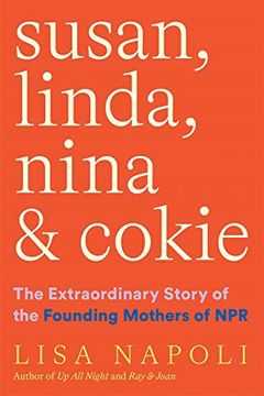 portada Susan, Linda, Nina, & Cokie: The Extraordinary Story of the Founding Mothers of npr (en Inglés)