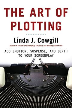 portada The Art of Plotting: Add Emotion, Suspense, and Depth to Your Screenplay (en Inglés)