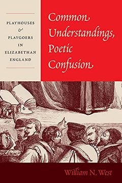 portada Common Understandings, Poetic Confusion: Playhouses and Playgoers in Elizabethan England (en Inglés)