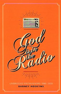portada Signed god is in the Radio: Unbridled Enthusiasms, 1980-2020 by Barney Hoskyns