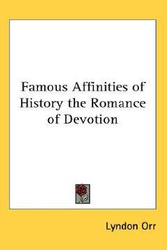 portada famous affinities of history: the romance of devotion (en Inglés)