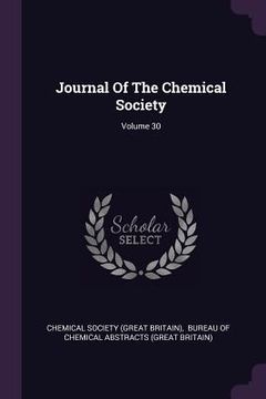 portada Journal Of The Chemical Society; Volume 30 (en Inglés)