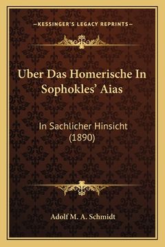 portada Uber Das Homerische In Sophokles' Aias: In Sachlicher Hinsicht (1890) (in German)