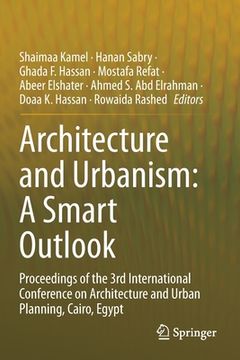 portada Architecture and Urbanism: A Smart Outlook: Proceedings of the 3rd International Conference on Architecture and Urban Planning, Cairo, Egypt (en Inglés)