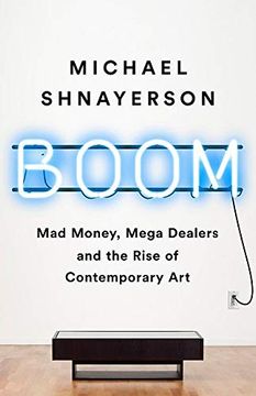 portada Boom: Mad Money, Mega Dealers, and the Rise of Contemporary art (in English)
