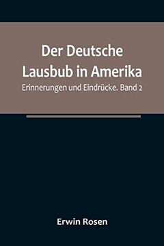 portada Der Deutsche Lausbub in Amerika: Erinnerungen und Eindrucke. Band 2 (en Alemán)