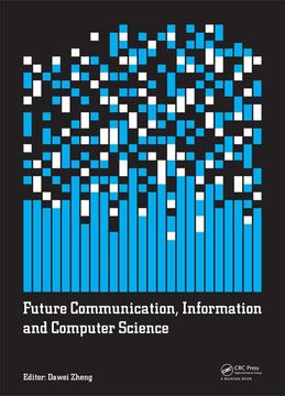 portada Future Communication, Information and Computer Science: Proceedings of the 2014 International Conference on Future Communication, Information and Comp (en Inglés)