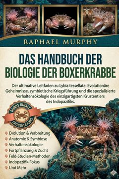 portada DAS HANDBUCH DER BIOLOGIE DER BOXERKRABBE. Der ultimative Leitfaden zu Lybia tessellata: Evolutionäre Geheimnisse, symbiotische Kriegsführung und die spezialisierte Verhaltensökologie des einzigartigsten Krustentiers des Indopazifiks. (en Alemán)