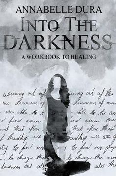 portada Into the Darkness: A Workbook to Healing (en Inglés)