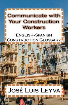 portada Communicate with Your Construction Workers: English-Spanish Construction Glossary (en Inglés)