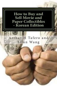 portada How to Buy and Sell Movie and Paper Collectibles - Korean Edition: Bonus! Free Movie Collectibles Catalogue with Every Book Order!