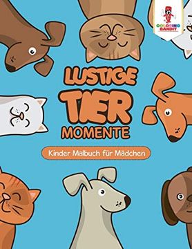 portada Lustige Tier Momente: Kinder Malbuch für Mädchen (en Alemán)