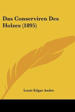 portada Das Conserviren Des Holzes (1895) (en Alemán)