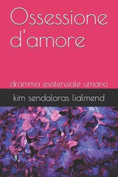 portada Ossessione d'amore: dramma esistenziale umano (in Italian)