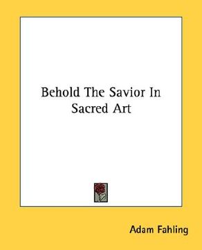 portada behold the savior in sacred art (en Inglés)