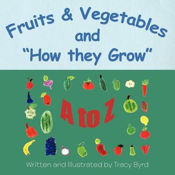 portada fruits & vegetables and how they grow: a to z