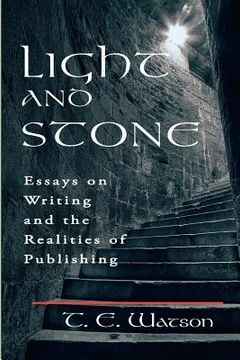 portada Light and Stone: Essays on Writing and the Realities of Publishing (en Inglés)