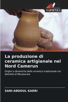 portada La produzione di ceramica artigianale nel Nord Camerun (en Italiano)