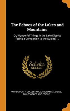 portada The Echoes of the Lakes and Mountains: Or, Wonderful Things in the Lake District (Being a Companion to the Guides). 