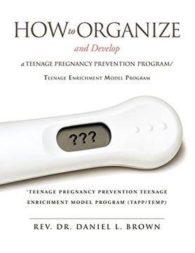portada How to Organize and Develop a Teenage Pregnancy Prevention Program/Teenage Enrichment Model Program (en Inglés)