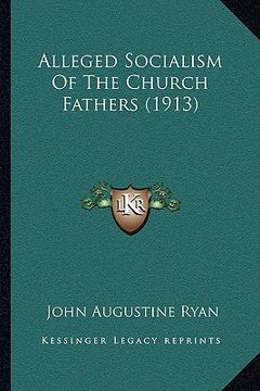 portada alleged socialism of the church fathers (1913) (en Inglés)