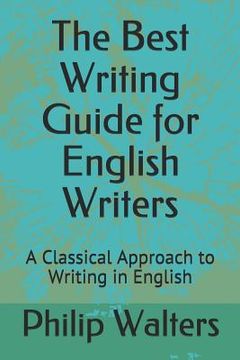 portada The Best Writing Guide for English Writers: A Classical Approach to Writing in English