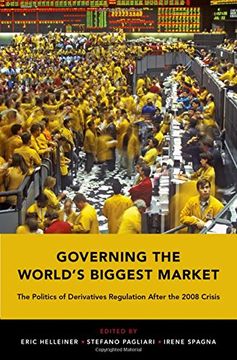 portada Governing the World's Biggest Market: The Politics of Derivatives Regulation After the 2008 Crisis (en Inglés)