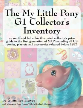 portada The my Little Pony g1 Collector's Inventory: An Unofficial Full Color Illustrated Collector's Price Guide to the First Generation of mlp Including all 