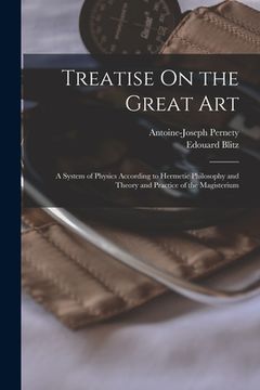 portada Treatise On the Great Art: A System of Physics According to Hermetic Philosophy and Theory and Practice of the Magisterium (en Inglés)