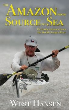 portada The Amazon from Source to Sea: The Farthest Journey Down the World's Longest River (in English)