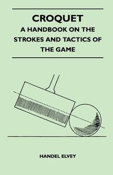 portada croquet - a handbook on the strokes and tactics of the game (in English)