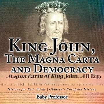 portada King John, The Magna Carta and Democracy - History for Kids Books Chidren's European History (en Inglés)