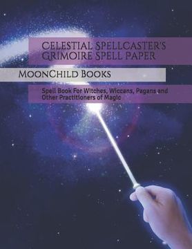 portada Celestial Spellcaster's Grimoire Spell Paper: Spell Book for Witches, Wiccans, Pagans and Other Practitioners of Magic