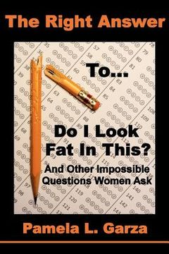 portada the right answer to do i look fat in this? and other impossible questions women ask