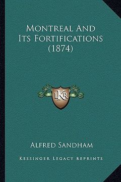 portada montreal and its fortifications (1874) (en Inglés)