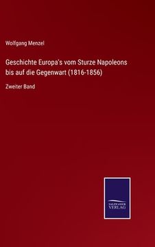 portada Geschichte Europa's vom Sturze Napoleons bis auf die Gegenwart (1816-1856): Zweiter Band (in German)