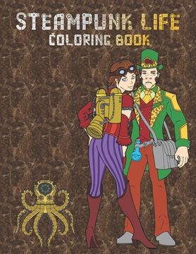portada Steampunk Life Coloring Book: Retrofuturistic Coloring Pages to Color - Easy to Intricate Designs - Fashion - Animals - Accessories (en Inglés)