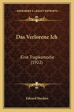 portada Das Verlorene Ich: Eine Tragikomodie (1922) (en Alemán)