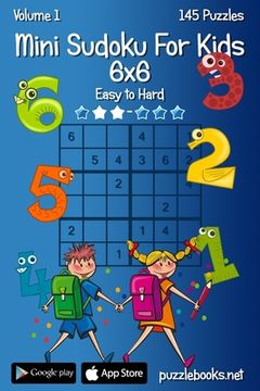 portada Mini Sudoku For Kids 6x6 - Easy to Hard - Volume 1 - 145 Puzzles (en Inglés)