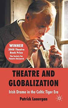 portada Theatre and Globalization: Irish Drama in the Celtic Tiger era (en Inglés)