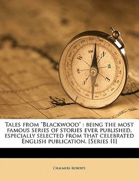portada tales from "blackwood": being the most famous series of stories ever published, especially selected from that celebrated english publication. (en Inglés)
